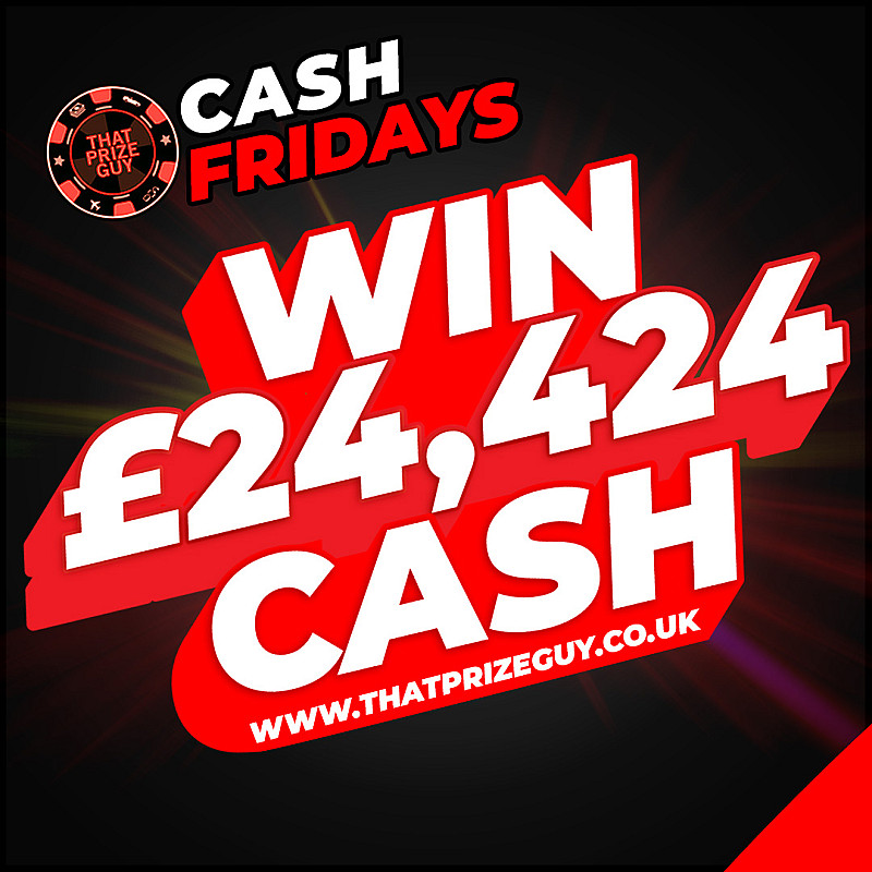 Cash Fridays - £24,424 | That Prize Guy
