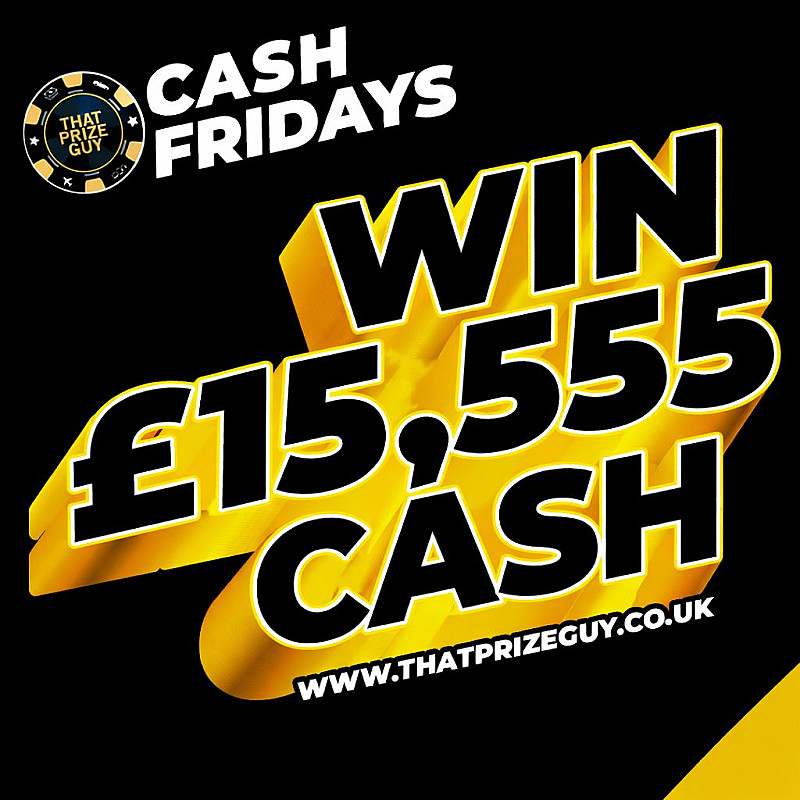 Cash Friday - £15,555 | That Prize Guy