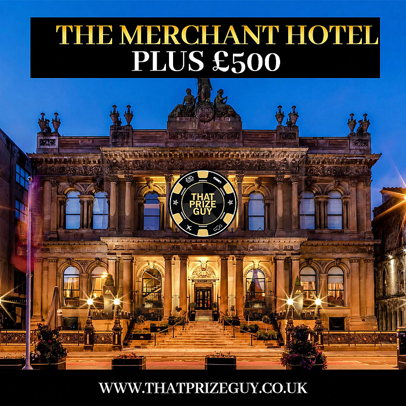 Merchant Hotel Stay plus £500 Cash June #1