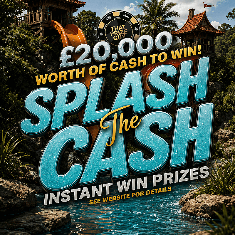 Splash The Cash - £20,000 worth of Instant wins - £500 End Prize #2