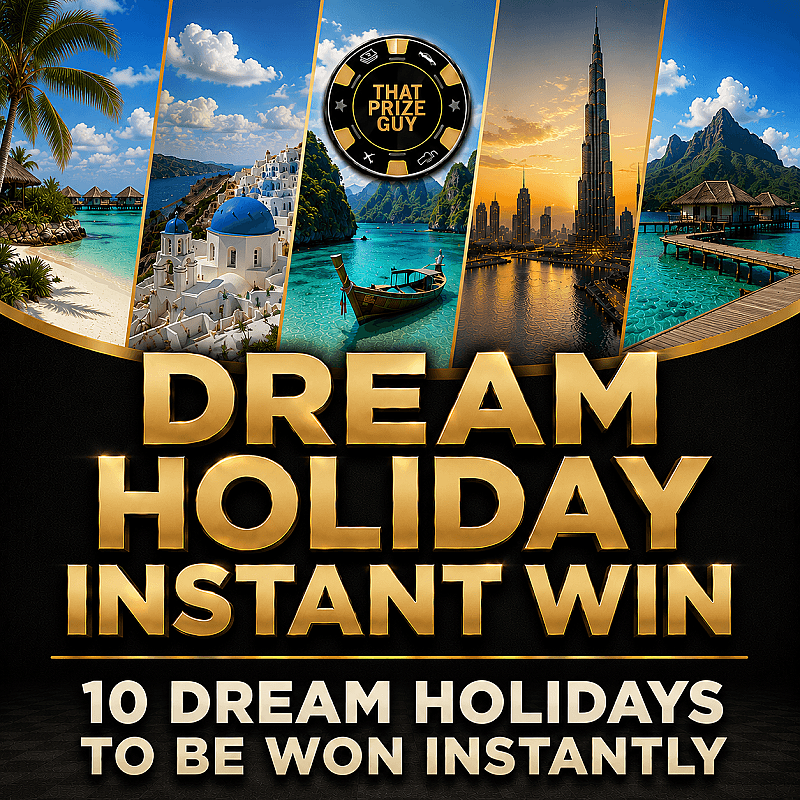 Choose Your Dream Holiday Instant Win - End Prize £1000 