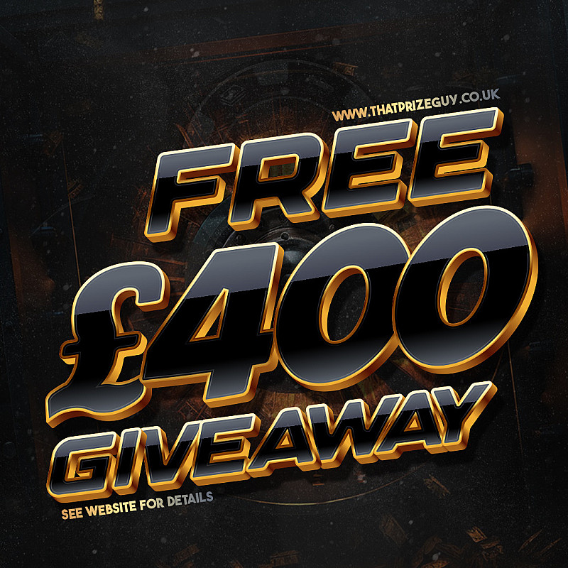 FREE £400 GIVEAWAY 17/07