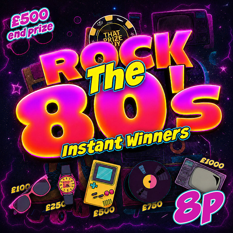 Rock The 80's Instant Win - £500 End Prize