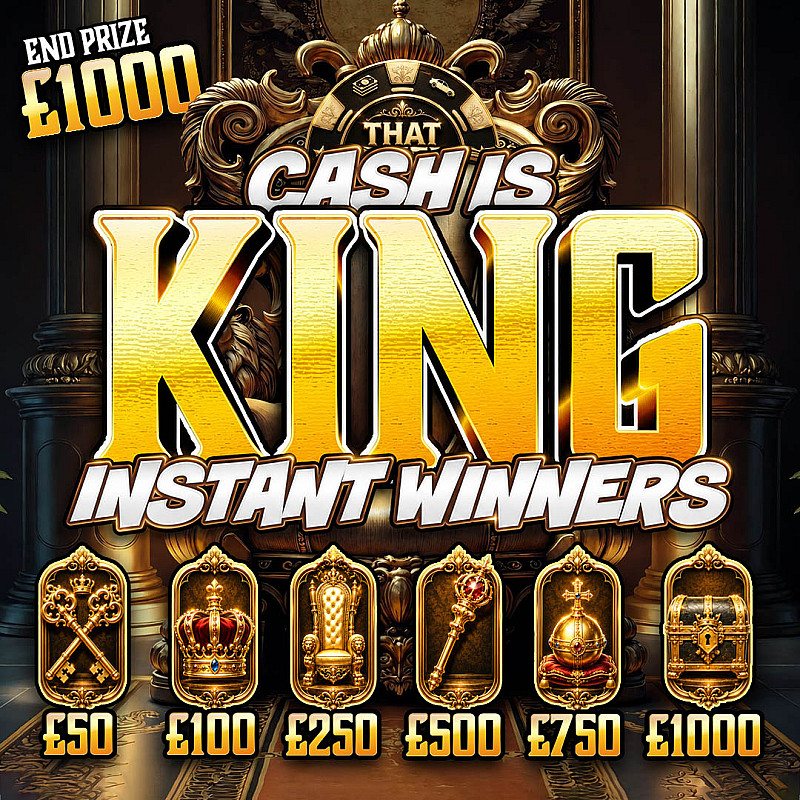 Cash Is King Instant Winners - £1000 End Prize - sept #1