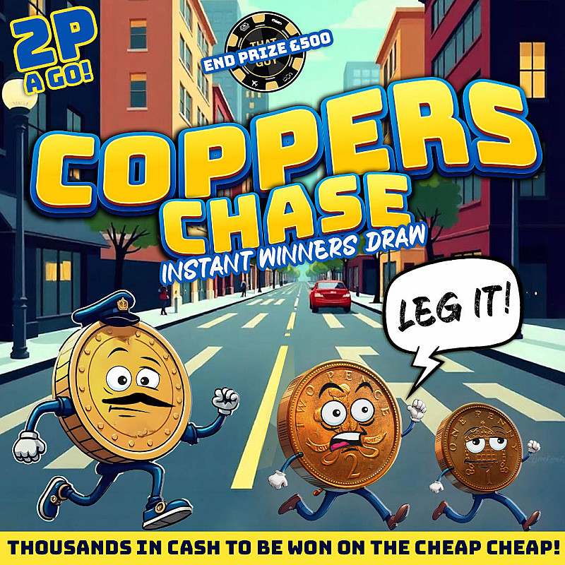 COPPERS CHASE INSTANT WIN (£250 End Prize) August #1