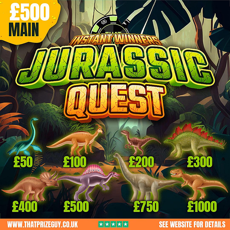 Jurassic Quest Instant Win - £500 Main Prize #3