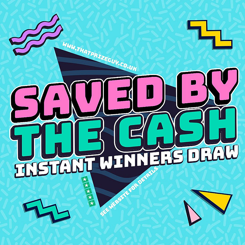 Saved by the Cash - £500 End Prize - August #2