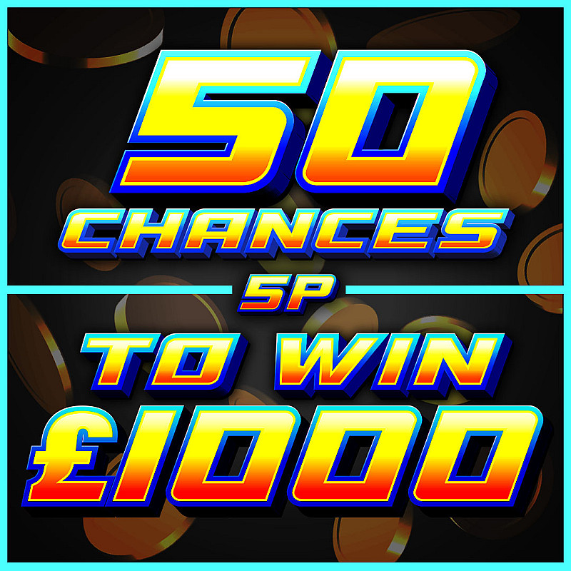 50 Chances To Win £1000 - £1000 End Prize  #2