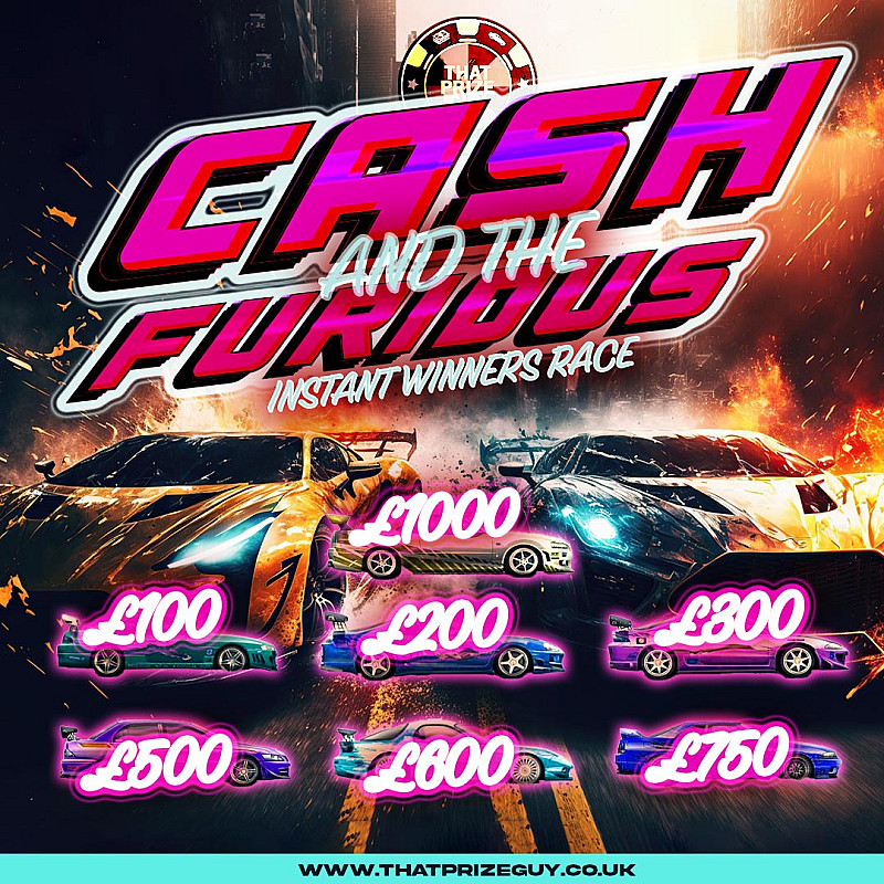 Cash And The Furious Instant Win - £500 End Prize #1