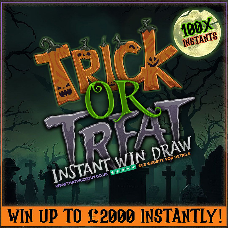 Trick or Treat Instant Win - £1000 End Prize - Oct