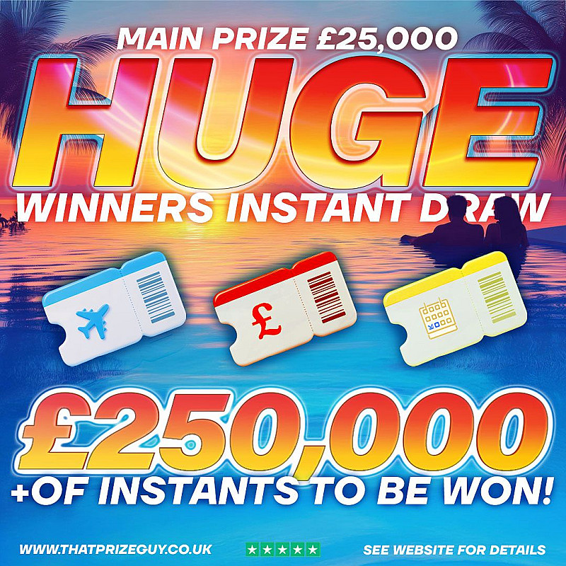 HUGE Winner Instant Win - £25,000 Main Prize!