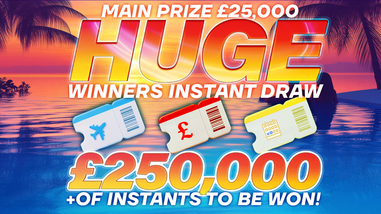 HUGE Winner Instant Win - £25,000 Main Prize!