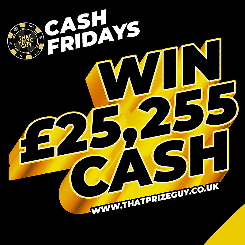 Cash Fridays - £25,255
