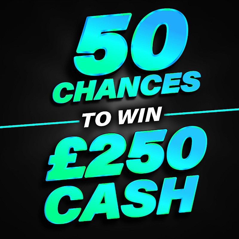 50 Chances To Win £250 Instantly - £250 End Prize #1