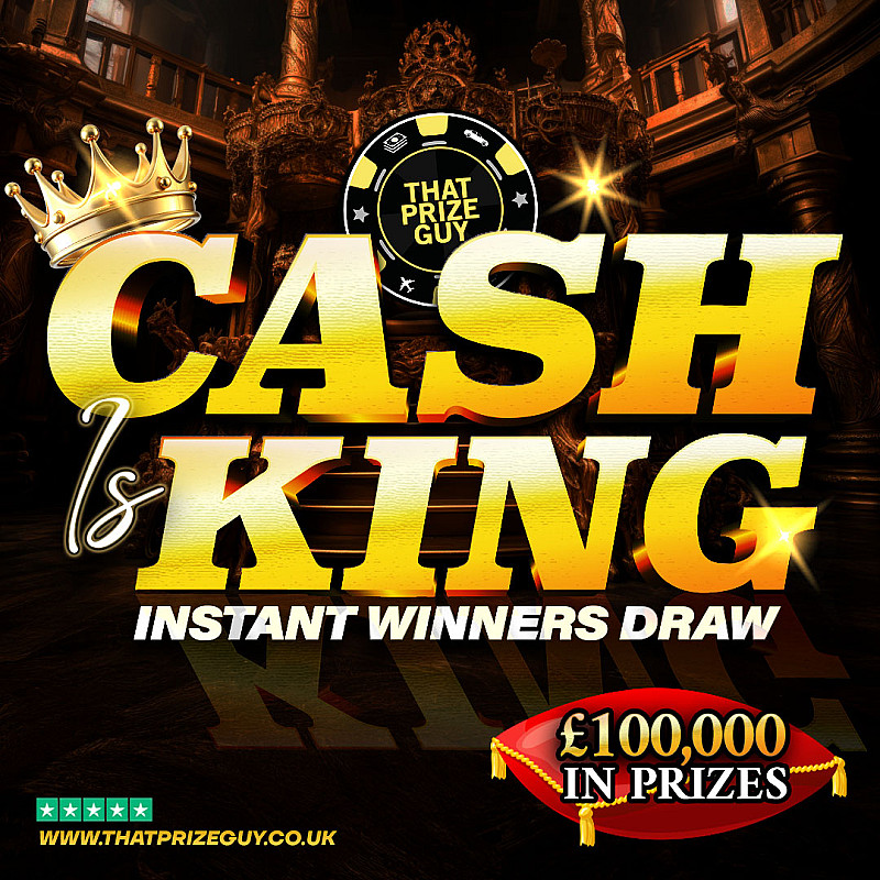 Cash is King Instant Win - £100,000 In Prizes - £1000 End Prize #1