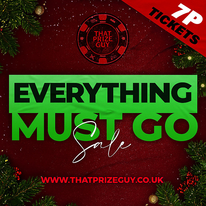 December Everything Must Go Sale - £1000 End Prize 
