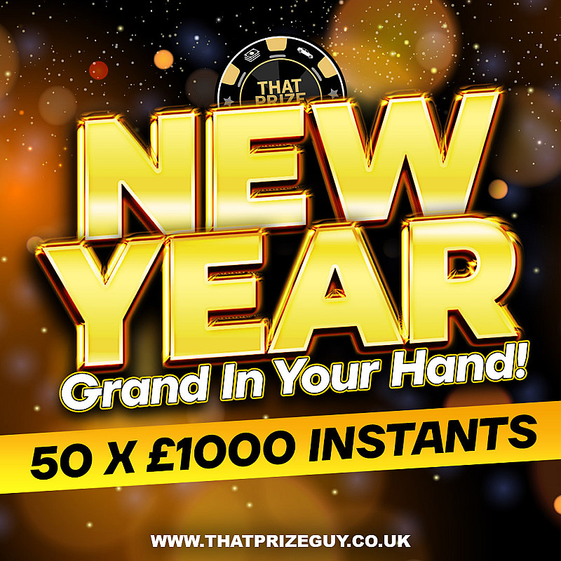 NEW YEAR Grand in the Hand Instant - £1000 End Prize